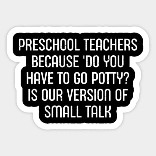 Preschool teachers Because 'Do you have to go potty?' Sticker